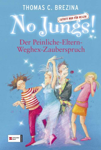 No Jungs! Zutritt nur für Hexen, Band 16: Der Peinliche-Eltern-Weghex-Zauberspruch No Jungs! Zutritt nur für Hexen, Band 16: Der Peinliche-Eltern-Weghex-Zauberspruch