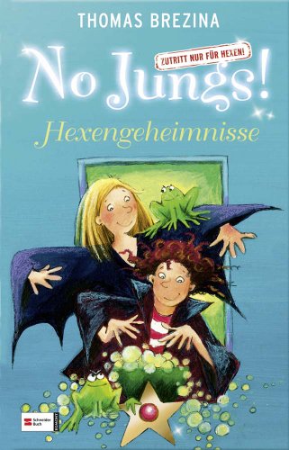 No Jungs! Zutritt nur für Hexen - Hexengeheimnisse: Sonderband No Jungs! Zutritt nur für Hexen - Hexengeheimnisse: Sonderband