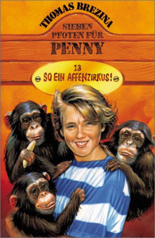 Penny - ein starkes Mädchen im Einsatz für Tiere / Ab 11 Jahren: Sieben Pfoten für Penny, Bd.13, So ein Affenzirkus!