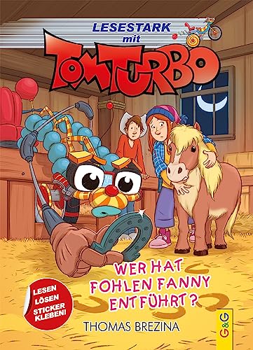 Tom Turbo - Lesestark - Wer hat Fohlen Fanny entführt? von G&G Verlag, Kinder- und Jugendbuch