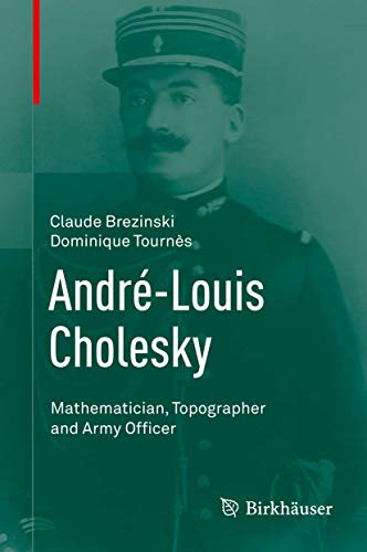 André-Louis Cholesky: Mathematician, Topographer and Army Officer
