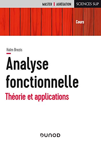 Analyse fonctionnelle - Théorie et applications: Théorie et applications