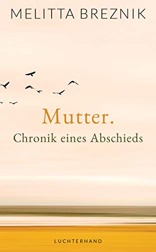Mutter: Chronik eines Abschieds von Luchterhand Literaturvlg.