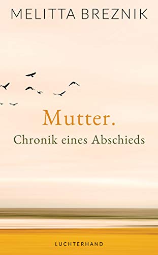 Mutter: Chronik eines Abschieds