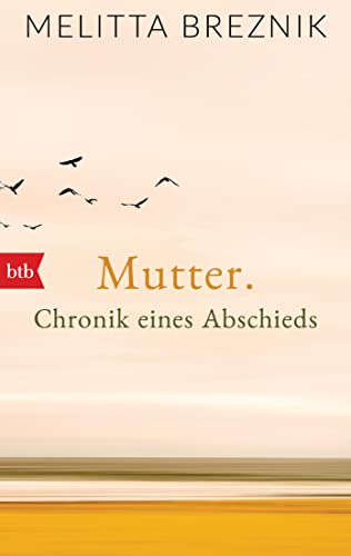 Mutter: Chronik eines Abschieds von btb Verlag