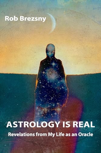 Astrology Is Real: Revelations from My Life as an Oracle