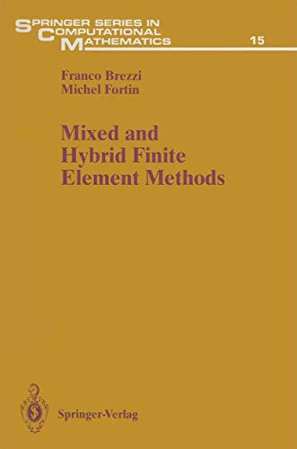 Mixed and Hybrid Finite Element Methods (Springer Series in Computational Mathematics, Band 15)