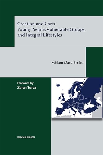 Creation and care: young people, vulnerable gropus, and integral lifestyles (Create. Angelicum) von Marcianum Press