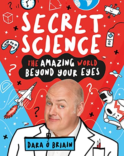 Secret Science: The Amazing World Beyond Your Eyes: 1 von Scholastic