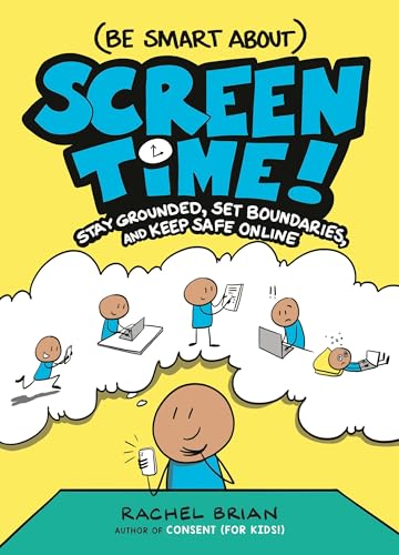 (Be Smart About) Screen Time!: Stay Grounded, Set Boundaries, and Keep Safe Online (A Be Smart About Book, 3) von Little, Brown Books for Young Readers