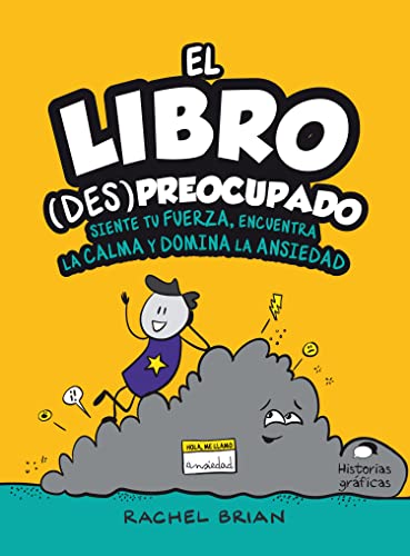 El libro (des) preocupado: Siente Tu Fuerza, Encuentra Lu Calma Y Domina La Ansiedad