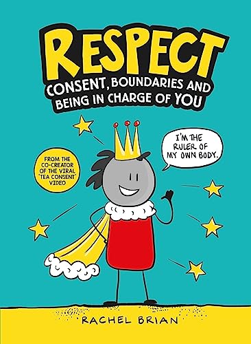 Respect: Consent, Boundaries and Being in Charge of YOU