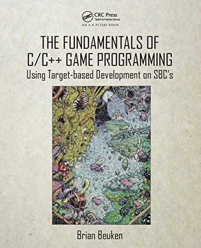 The Fundamentals of C/C++ Game Programming: Using Target-based Development on SBC's von CRC Press