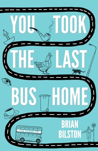 You Took the Last Bus Home: The Poems of Brian Bilston