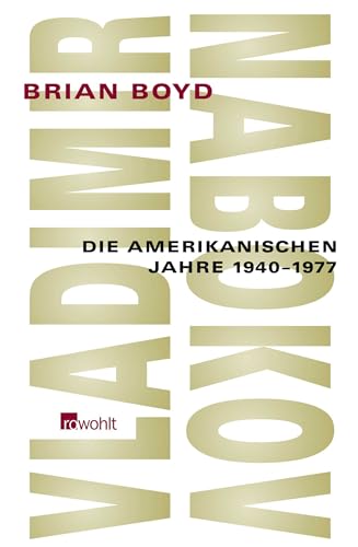 Vladimir Nabokov: Die amerikanischen Jahre 1940 - 1977 von Rowohlt