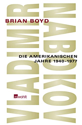 Vladimir Nabokov: Die amerikanischen Jahre 1940 - 1977