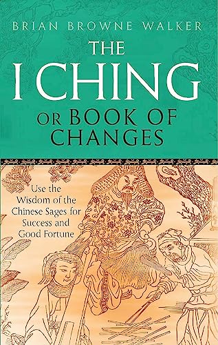 The I Ching Or Book Of Changes: Use the Wisdom of the Chinese Sages for Success and Good Fortune (Tom Thorne Novels) von Piatkus