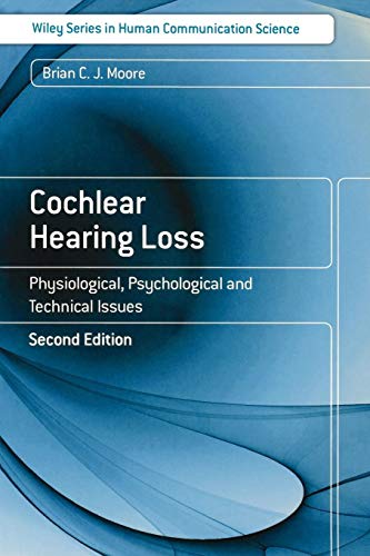 Cochlear Hearing Loss: Physiological, Psychological and Technical Issues von John Wiley & Sons Ltd