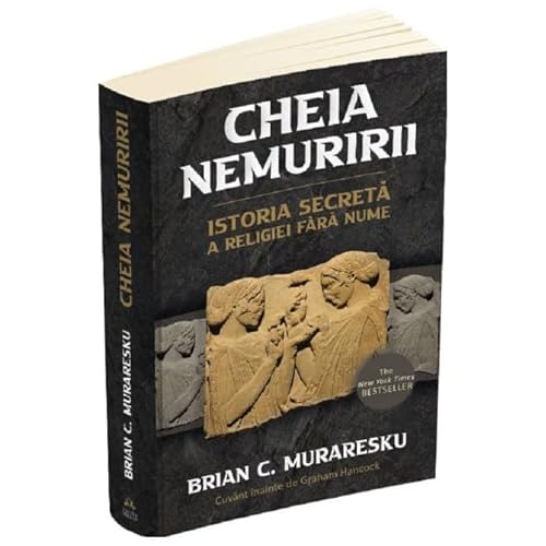 Cheia Nemuririi. Istoria Secreta A Religiei Fara Nume