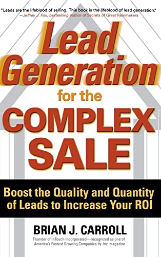Lead Generation for the Complex Sale: Boost the Quality and Quantity of Leads to Increase Your ROI von McGraw-Hill Education