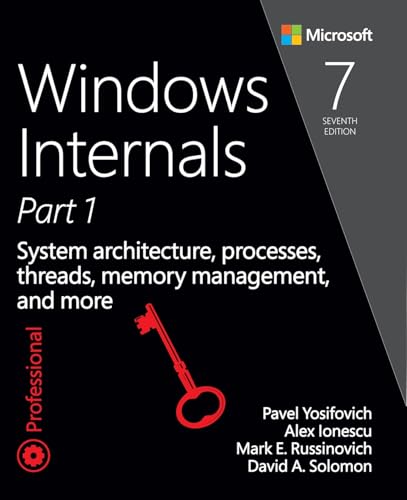 Windows Internals, Part 1: System architecture, processes, threads, memory management, and more (Developer Reference)