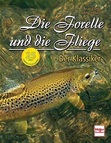 Die Forelle und die Fliege - 25 Jahre Jubiläumsausgabe: Der Klassiker von Müller Rüschlikon