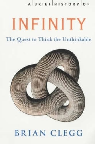 A Brief History of Infinity: The Quest to Think the Unthinkable (Brief Histories) von Robinson Publishing