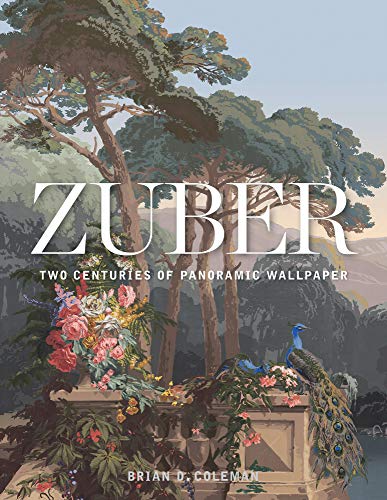 Zuber: Two Centuries of Panoramic Wallpaper von Gibbs Smith