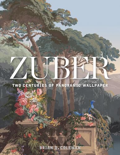 Zuber: Two Centuries of Panoramic Wallpaper von Gibbs Smith
