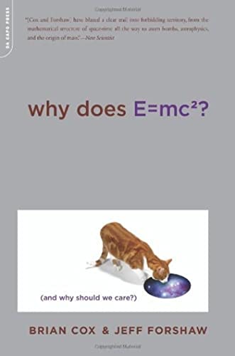 Why Does E=mc2?: (And Why Should We Care?) Why Does E=mc2?: (And Why Should We Care?)