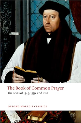 The Book of Common Prayer: The Texts of 1549, 1559, and 1662 (Oxford World’s Classics)