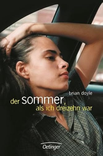 Der Sommer, als ich dreizehn war Der Sommer, als ich dreizehn war von Verlag Friedrich Oetinger GmbH