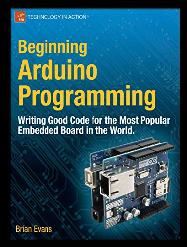Beginning Arduino Programming: Writing Code for the Most Popular Microcontroller Board in the World (Technology in Action)