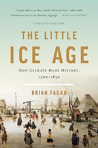 Little Ice Age: How Climate Made History 1300-1850