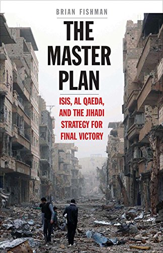 The Master Plan - ISIS, Al Qaeda, and the Jihadi Strategy for Final Victory: ISIS, Al Qaeda, and the Jihadi Strategy for Final Victory