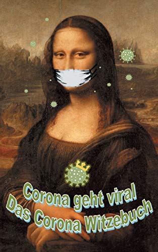 Corona geht viral!: Das Corona-Witzebuch Corona geht viral!: Das Corona-Witzebuch