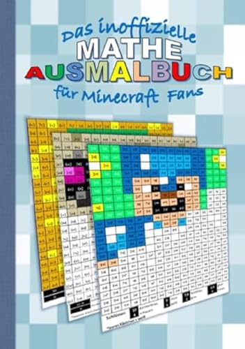 Das inoffizielle MATHE AUSMALBUCH für MINECRAFT Fans: Das Einmaleins spielerisch lernen