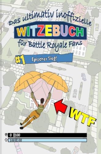 Das ultimativ inoffizielle WITZEBUCH für BATTLE ROYALE Fans: Lustig und abgedreht! Das Buch enthält die besten Witze rund um das Thema BATTLE ROYALE