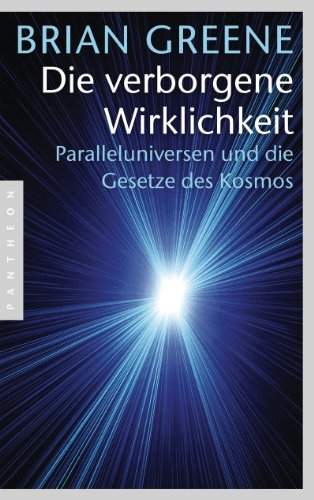 Die verborgene Wirklichkeit: Paralleluniversen und die Gesetze des Kosmos von Pantheon