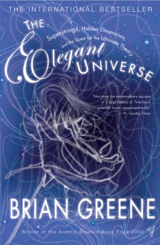 The Elegant Universe: Superstrings, Hidden Dimensions, and the Quest for the Ultimate Theory
