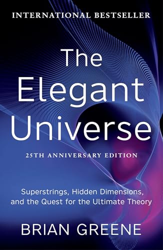 The Elegant Universe: Superstrings, Hidden Dimensions, and the Quest for the Ultimate Theory