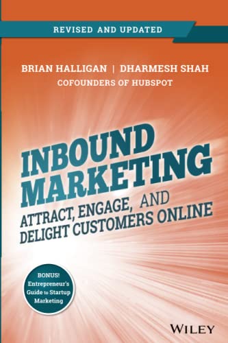 Inbound Marketing, Revised and Updated: Attract, Engage, and Delight Customers Online