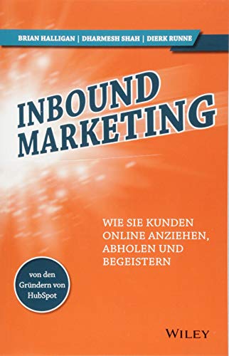 Inbound-Marketing: Wie Sie Kunden online anziehen, abholen und begeistern Inbound-Marketing: Wie Sie Kunden online anziehen, abholen und begeistern von Wiley