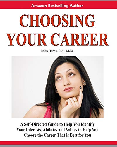 Choosing Your Career: A Self-Directed Guide To Help You Identify Your Interests, Abilities And Values To Help You Choose The Career That Is Best For You von CreateSpace Independent Publishing Platform