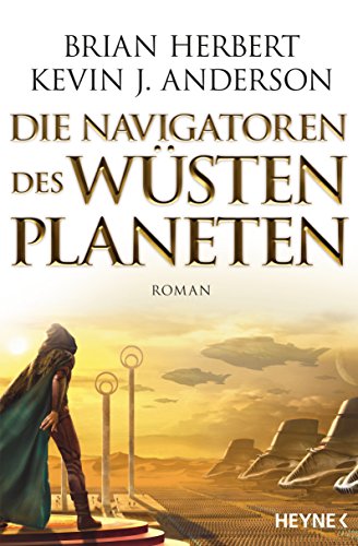 Die Navigatoren des Wüstenplaneten: Roman (Der Wüstenplanet - Great Schools of Dune, Band 3)