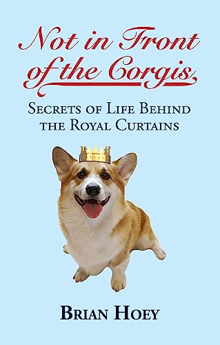 Not in Front of the Corgis: Secrets of Life Behind the Royal Curtains von Robson Press