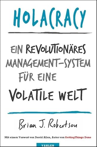 Holacracy: Ein revolutionäres Management-System für eine volatile Welt