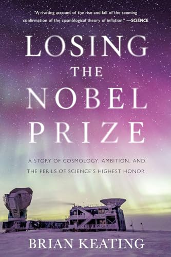Losing the Nobel Prize: A Story of Cosmology, Ambition, and the Perils of Science's Highest Honor von W. W. Norton & Company