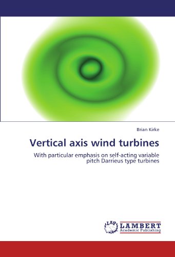 Vertical axis wind turbines: With particular emphasis on self-acting variable pitch Darrieus type turbines Vertical axis wind turbines: With particular emphasis on self-acting variable pitch Darrieus type turbines von LAP LAMBERT Academic Publishing