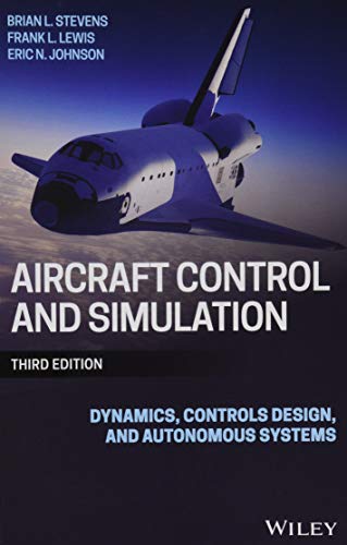 Aircraft Control and Simulation: Dynamics, Controls Design, and Autonomous Systems Aircraft Control and Simulation: Dynamics, Controls Design, and Autonomous Systems